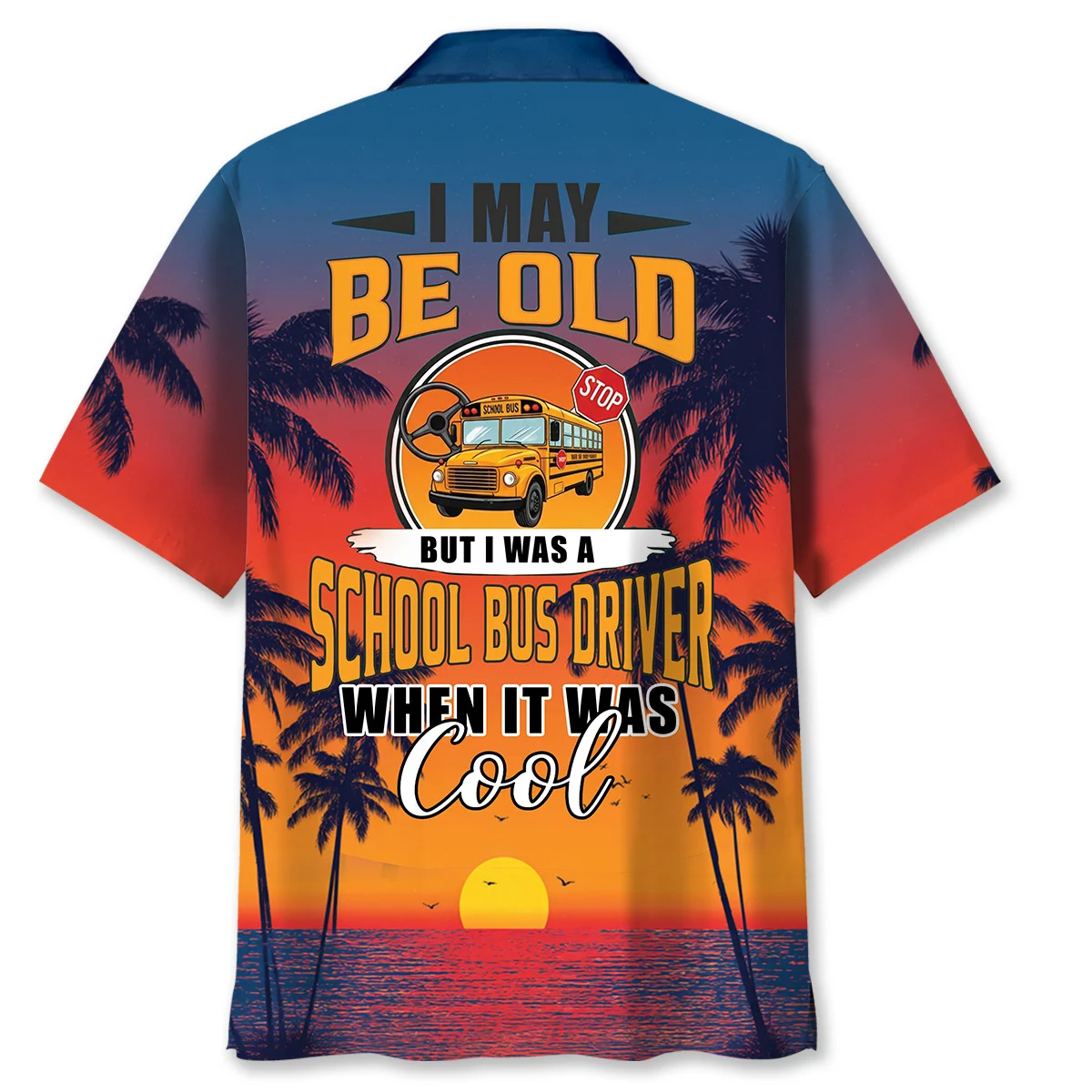 School Bus Driver When It Was Cool Tropical Hawaiian Shirt - Front View
