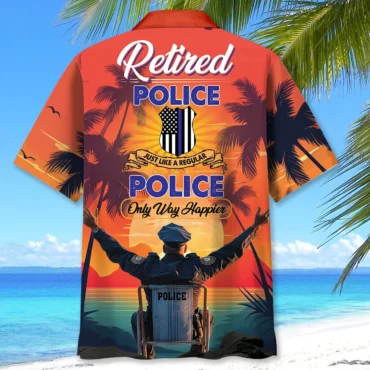 Retired Police Only Way More Happier Hawaiian Shirt